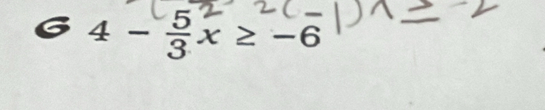 6 4 - ÷x ≥ -6