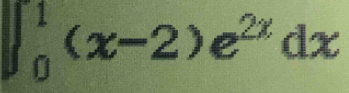 ∈t _0^(1(x-2)e^2x)dx