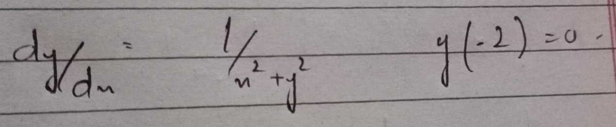 dy/dx=1/x^2+y^2
y(-2)=0