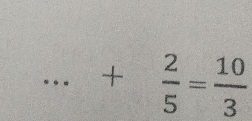 square + 2/5 = 10/3 