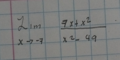 2lim _xto -7 (7x+x^2)/x^2-49 