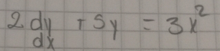 beginarrayr 2dy dxendarray +5y=3x^2