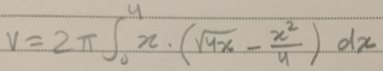 V=2π ∈t _0^(4x· (sqrt(4x)-frac x^2)4)dx