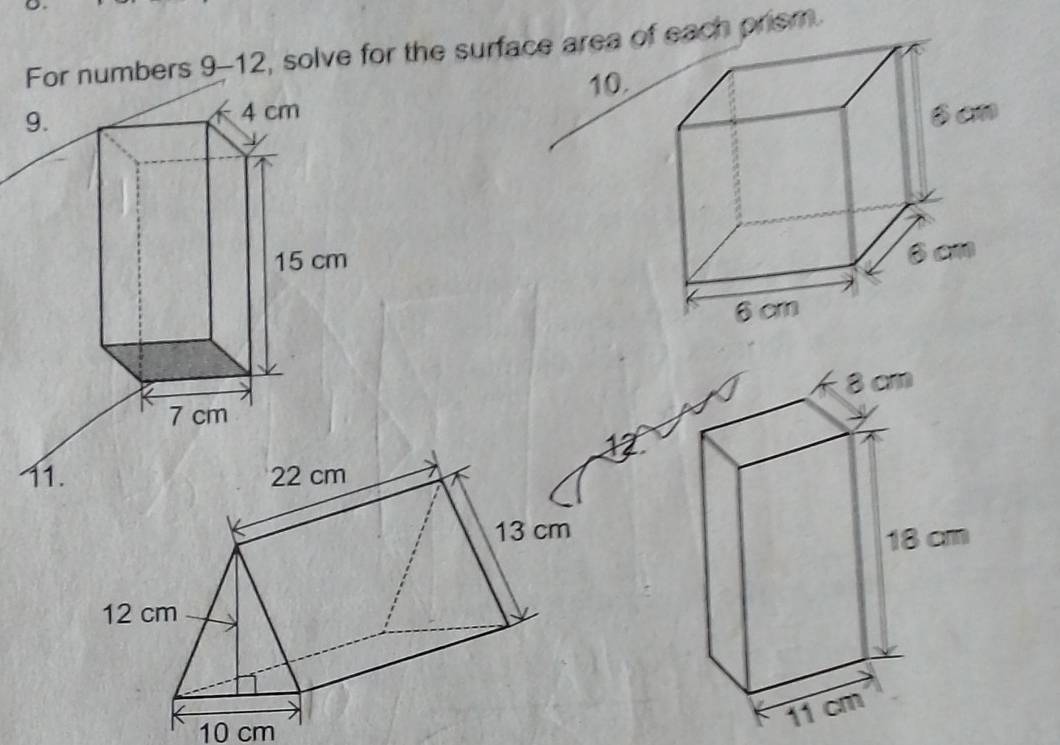 For numbers 9-12, solve for the surface areah prism
10

8 cm
12
18 cm
11 cm
10 cm