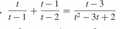  t/t-1 + (t-1)/t-2 = (t-3)/t^2-3t+2 