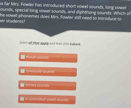 Solved: So far Mrs. Fowler has introduced short vowel sounds, long ...