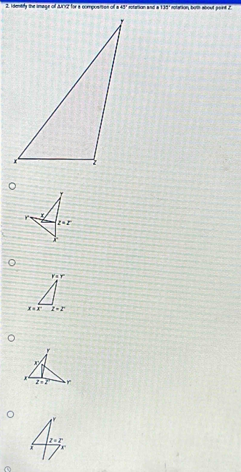 Identify the image of AKYZ for a composition of a 45° rotation and a 135° rotation, both about poini Z
Z=Z'
× 7 x'