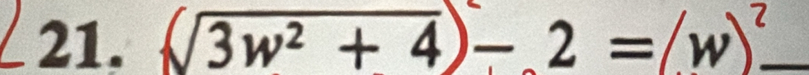 sqrt(3w^2+4)-2=(w)^2