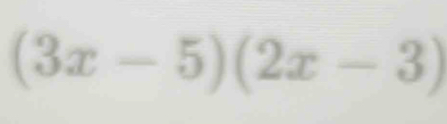 (3x-5)(2x-3)