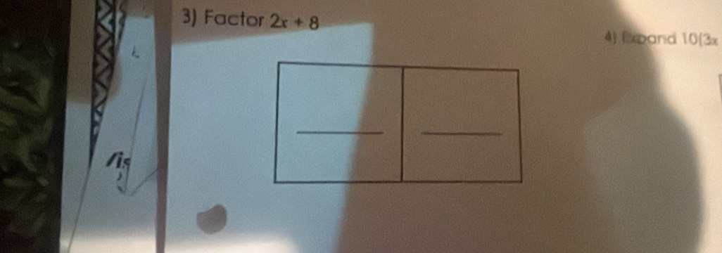 Factor 2x+8
4) Expand 10(3x