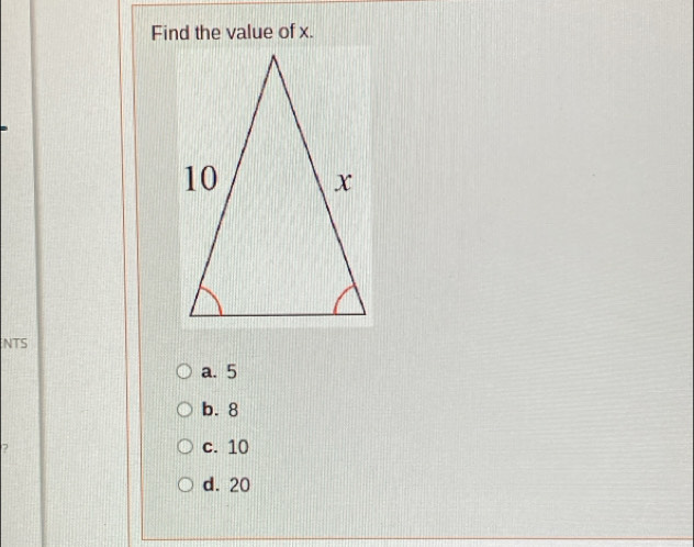 Find the value of x.
NTS
a. 5
b. 8
7
c. 10
d. 20