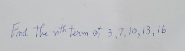 Find the n^(th) texm of 3, 7, 10, 13, 16