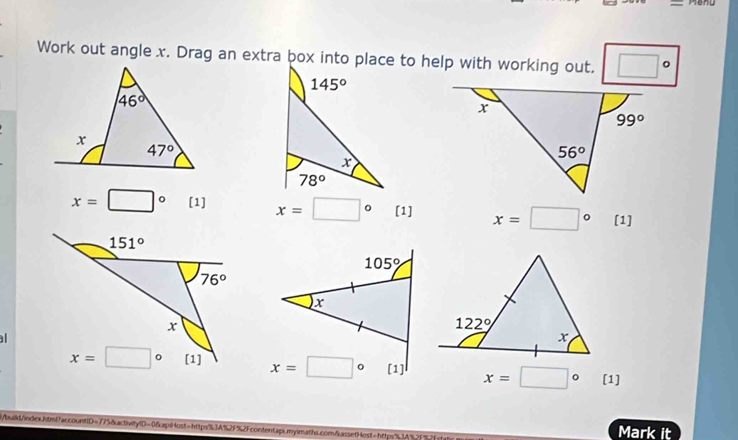 Work out angle x. Drag an extra box into place to help with working out. □°
x=□° [1] x=□° [1]
x=□° [1]
al
x=□° [1]
0/build/index.html?accountiD=775&activitylD=0&apiHost=https%3A%2F%2Fcontentapi.myimaths.com&assetHost=https%3A%2F%? Mark it