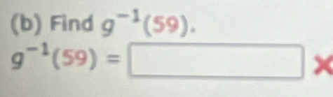 Find g^(-1)(59).
g^(-1)(59)=□ )