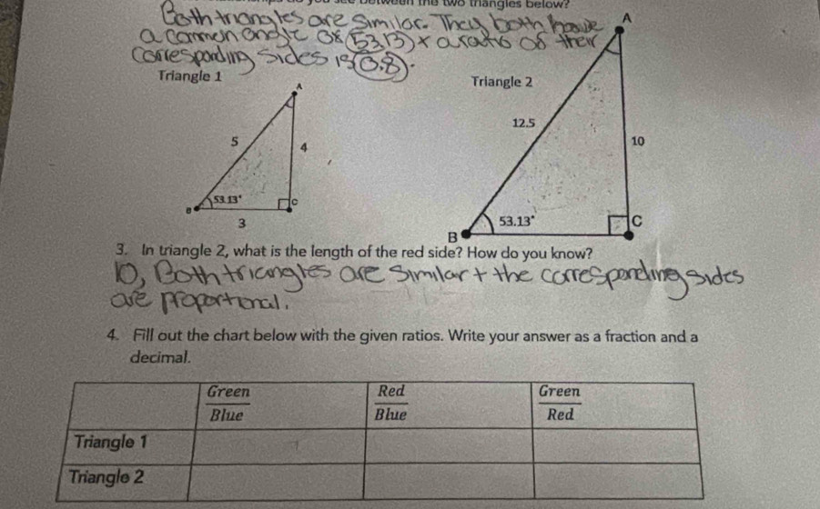 between the two thangles below?
3. In triangle 2, what is the length of the red side? How do you know?
4. Fill out the chart below with the given ratios. Write your answer as a fraction and a
decimal.