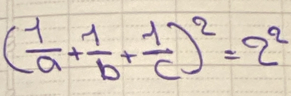 ( 1/a + 1/b + 1/c )^2=2^2