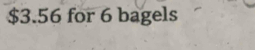 $3.56 for 6 bagels