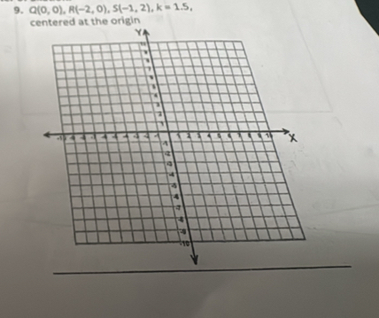 Q(0,0), R(-2,0), S(-1,2), k=1.5, 
ntered at the origin