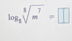 log _8sqrt[8](m^7)=□