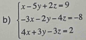 beginarrayl x-5y+2z=9 -3x-2y-4z=-8 4x+3y-3z=2endarray.