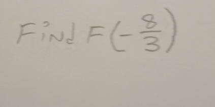 Find F(- 8/3 )