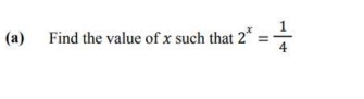 Find the value of x such that 2^x= 1/4 