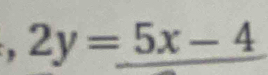 2y=_ 5x-4