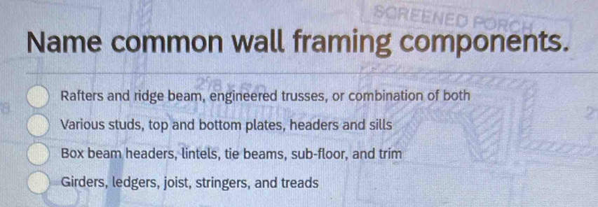 Solved: Name common wall framing components. Rafters and ridge beam ...