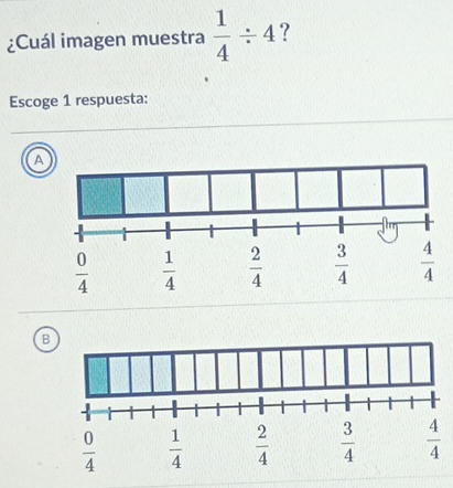 ¿Cuál imagen muestra  1/4 / 4 ?
Escoge 1 respuesta:
A
 0/4   1/4   2/4   3/4   4/4 
B
 0/4   1/4   2/4   3/4   4/4 