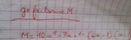 Be Bactone in 
_
M=10x^2-7x+1-(4x-2)(x+1)