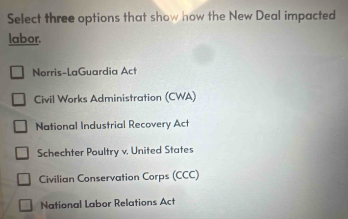 Resuelto:Select three options that show how the New Deal impacted labor ...