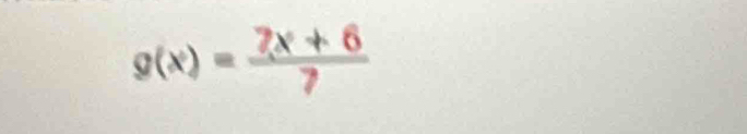 g(x)= (7x+6)/7 