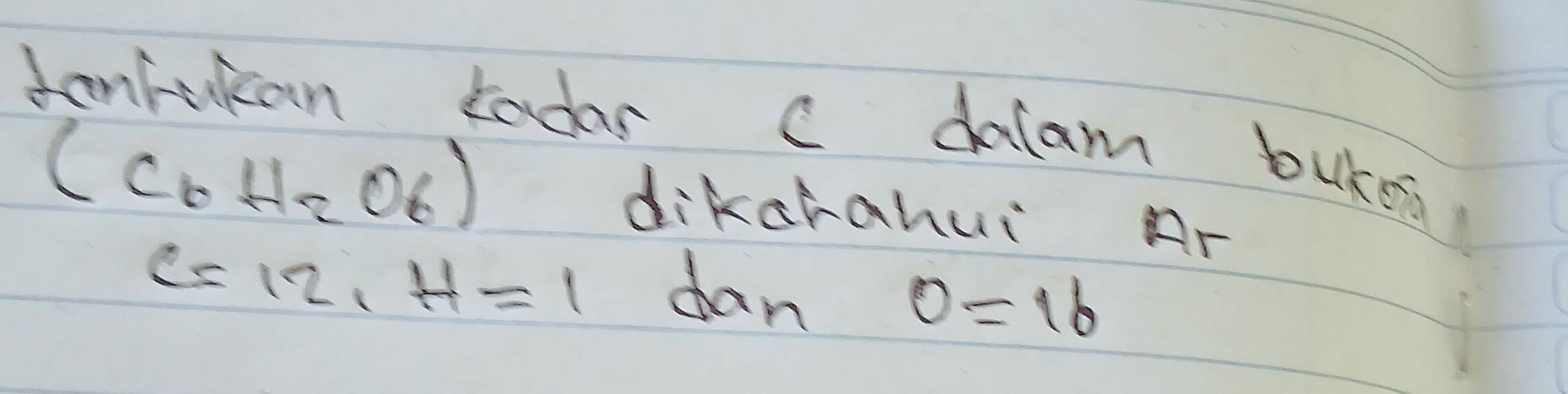 tonrukan todar c delam buken
(C_6H_2O_6)
dikarahui Ar
c=12, H=1 dan 0=16