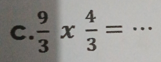  9/3 *  4/3 = _