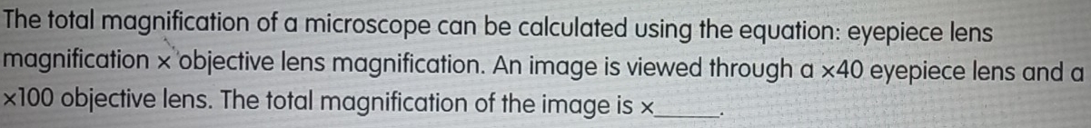 Solved: The total magnification of a microscope can be calculated using ...