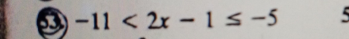 -11<2x-1≤ -5
5