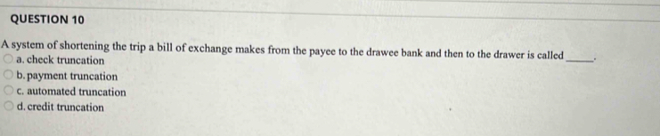 Solved: A system of shortening the trip a bill of exchange makes from ...