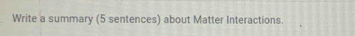 Write a summary (5 sentences) about Matter Interactions.
