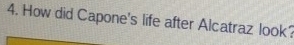 How did Capone's life after Alcatraz look?