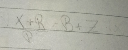  (X+R)/P =B+Z