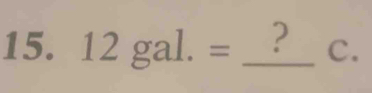 12gal.= _ frac - 7 ? C.