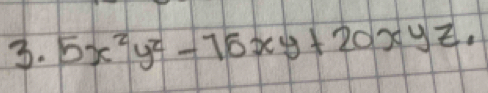 5x^2y^2-75xy+20xyz.