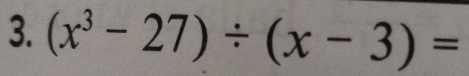 (x^3-27)/ (x-3)=