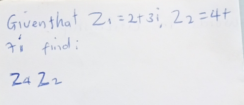 Given that z_1=2+3i, z_2=4+
tífind;
Z_4ZZ_2