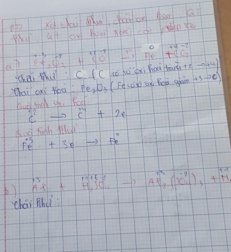 oh xqchaiǒ(u chái ox hea Q 
Why at ox huei xong coic pe yu 
ap beginarrayr +3 2O_3+C_3+(O-2_ 10^(+4e^-2)_He+C2^2 
thài thu: CIC có kóàxi hooi tan 4 +2to +4)
thai oxi noēi: 0. eD, (Fecos) oxi Roi giam + 
Gug mnh gi Rod^(12) cto endarray beginarrayr +4 cendarray +7e
duc tigh fl^(+3)_e+3eto Fe^(to Fe)
b) beginarrayr +3 Af+Hendarray +beginarrayr 11+6-2 H_2SO_4to  Al_2(X_4)_+1_2SO_4to H_2^+5(XO_4^((-2))_5)+H_2
char Rhc