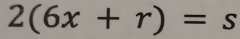 2(6x+r)=s