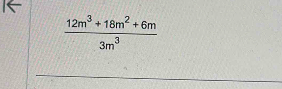  (12m^3+18m^2+6m)/3m^3 