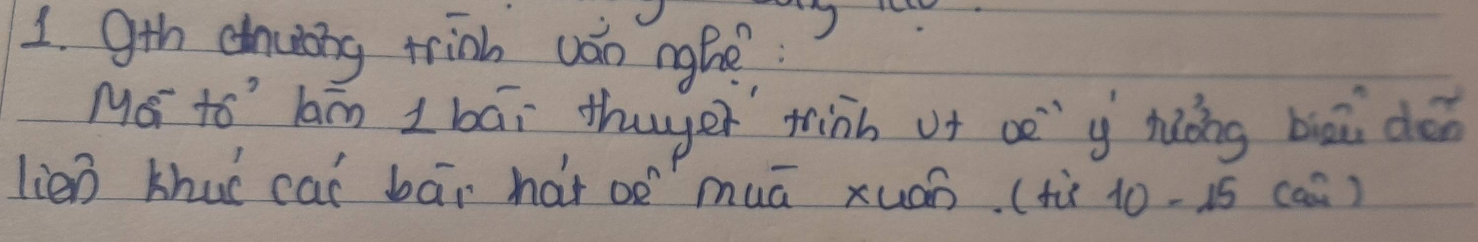 Oth chuing trinh ván nghe 
Mo to’ lan 1 bāi thuger thinh of cè`g huǒng bāi dàn 
lièn khuí cai bāi hàt oèmuā xuán. (tiù 10-15(a^n)