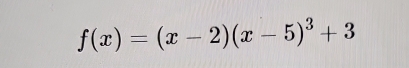 f(x)=(x-2)(x-5)^3+3