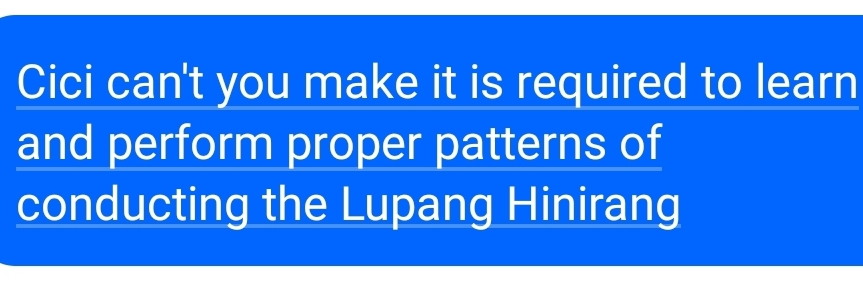 Cici can't you make it is required to learn 
and perform proper patterns of 
conducting the Lupang Hinirang